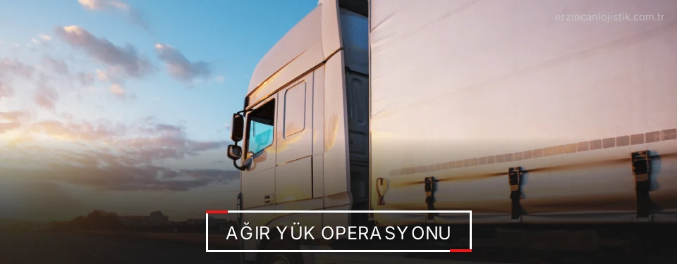 Erzincan Ağır Yük Lojistik Firmaları